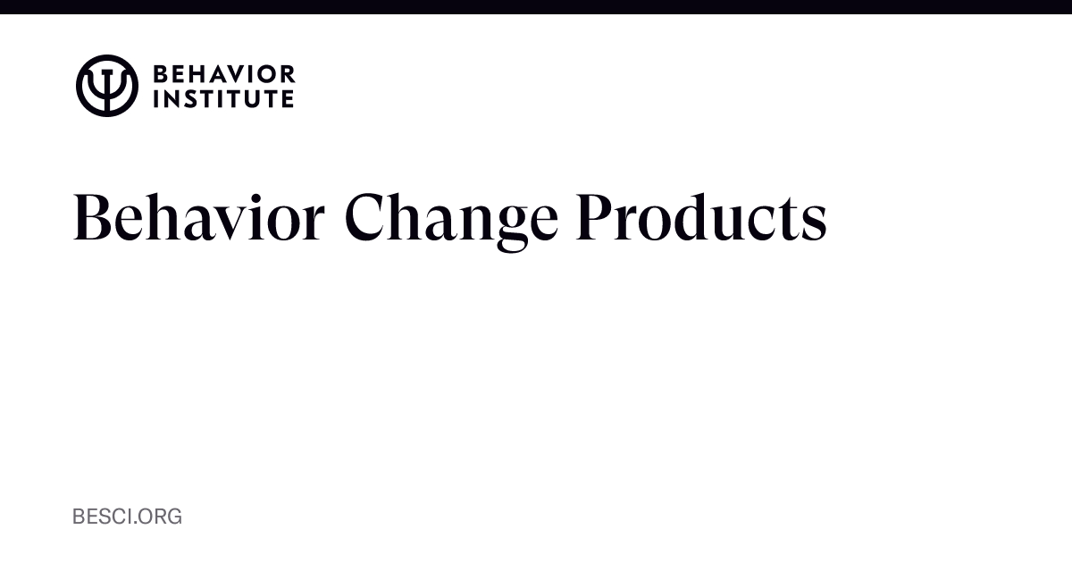 Behavior Change Products | The Behavior Institute - The Behavior Institute