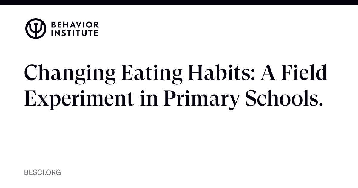 Changing Eating Habits: A Field Experiment in Primary Schools. | The ...