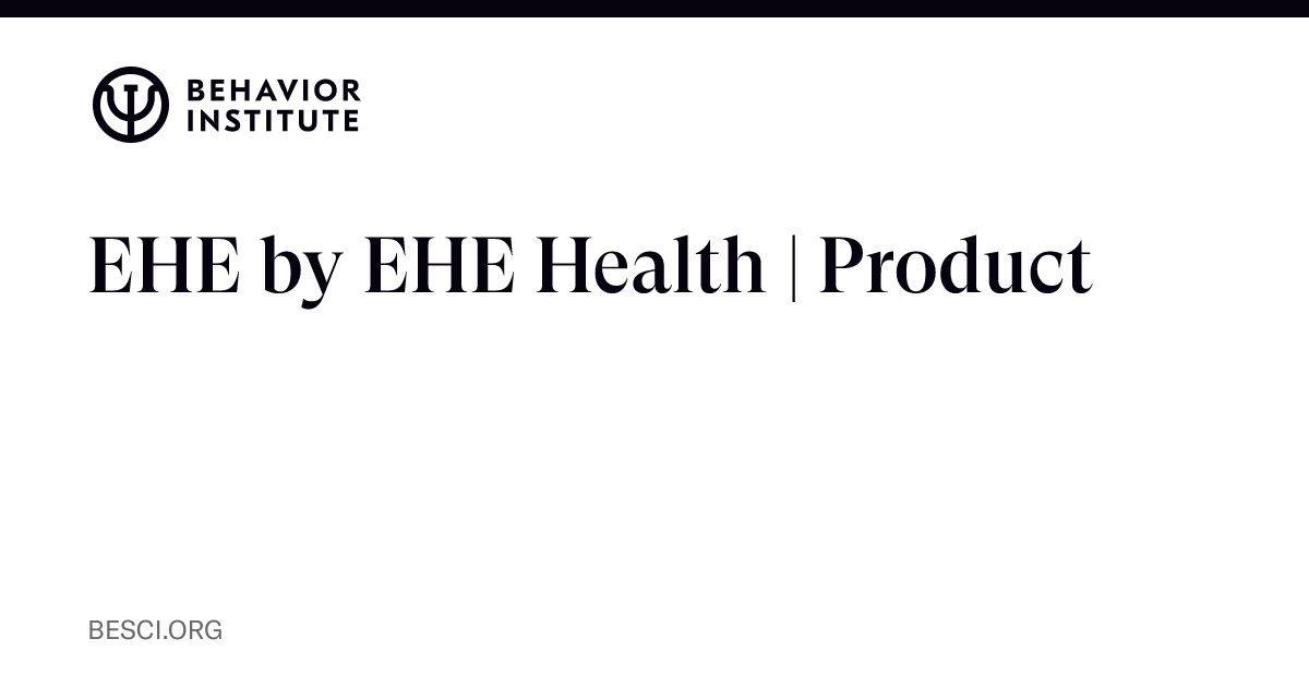 EHE by EHE Health | Product | The Behavior Institute - The Behavior ...