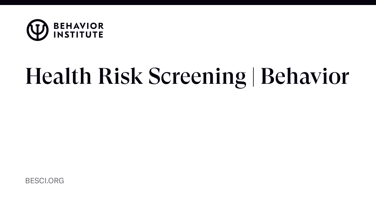 Health Risk Screening | Behavior | The Behavior Institute - The ...
