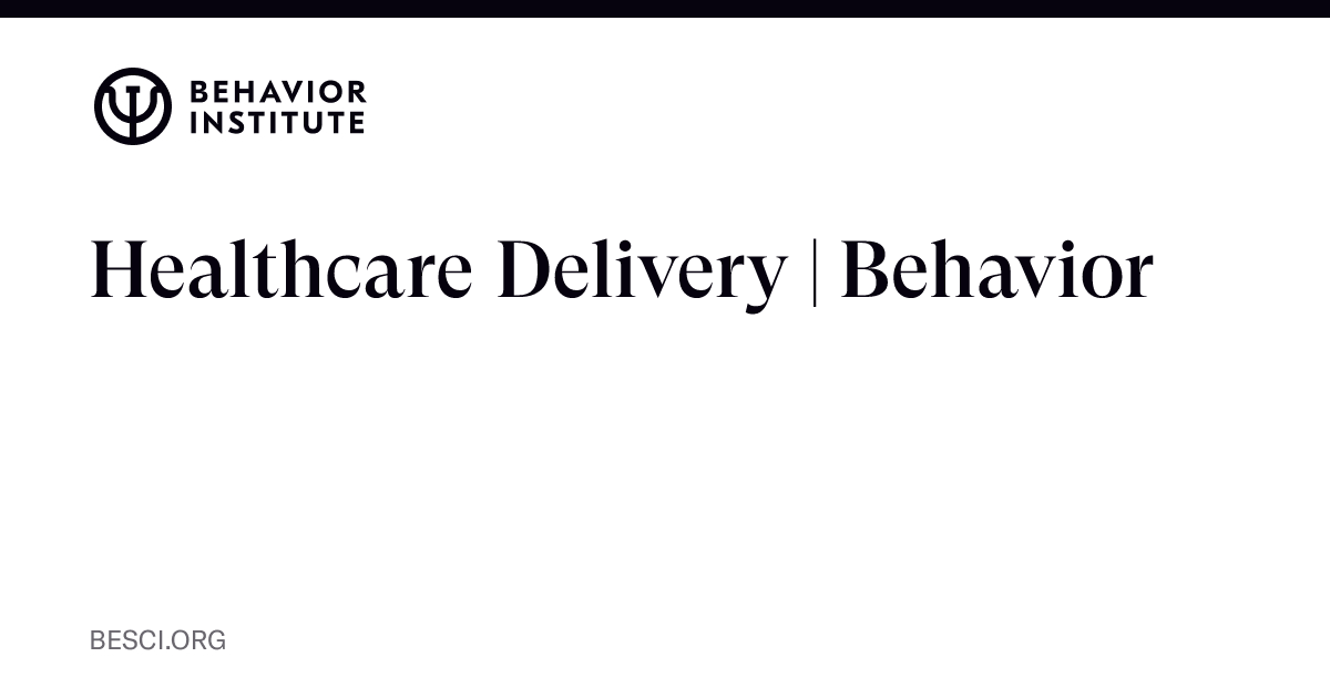 Healthcare Delivery | Behavior | The Behavior Institute - The Behavior ...