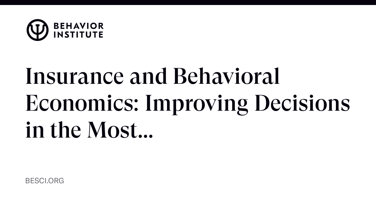 Insurance and Behavioral Economics: Improving Decisions in the Most ...