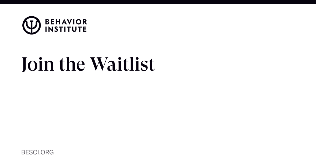 Join the Waitlist | The Behavior Institute - The Behavior Institute