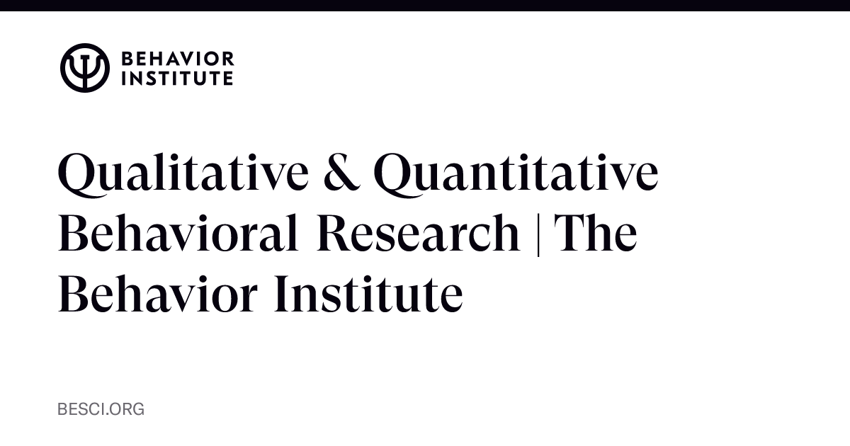 Qualitative & Quantitative Behavioral Research | The Behavior Institute ...