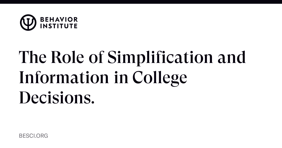The Role of Simplification and Information in College Decisions. | The ...