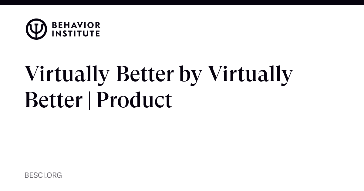 Virtually Better by Virtually Better | Product | The Behavior Institute ...