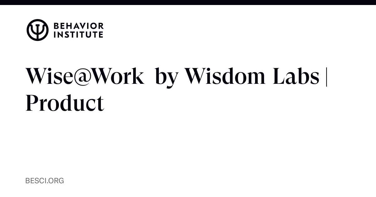Wise@Work by Wisdom Labs | Product | The Behavior Institute - The ...